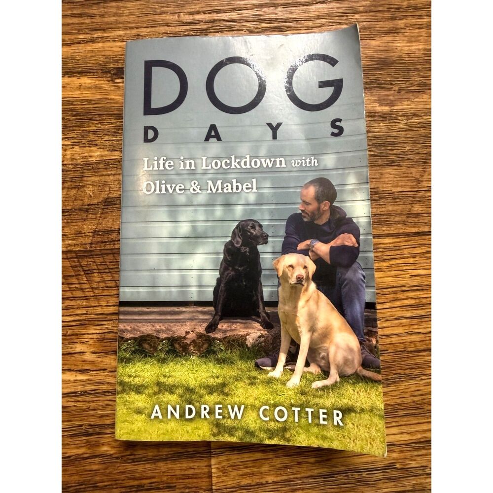 Dog Days Life in Lockdown with Olive & Mabel Andrew Cotter Paperback Book